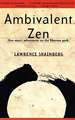 Ambivalent Zen: One Man's Adventures on the Dharma Path