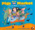 Pigs Go to Market: Fun with Math and Shopping