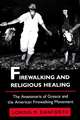 Firewalking and Religious Healing – The Anastenaria of Greece and the American Firewalking Movement