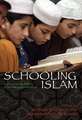 Schooling Islam – The Culture and Politics of Modern Muslim Education