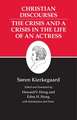 Kierkegaard`s Writings, XVII, Volume 17 – Christian Discourses: The Crisis and a Crisis in the Life of an Actress.