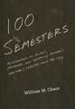 One Hundred Semesters – My Adventures as a Student, Professor and President and What I Learned Along the Way