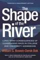 The Shape of the River – Long–Term Consequences of Considering Race in College and University Admissions Twentieth Anniversary Edition