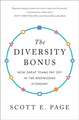 The Diversity Bonus – How Great Teams Pay Off in the Knowledge Economy