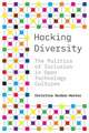 Hacking Diversity – The Politics of Inclusion in Open Technology Cultures