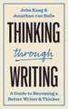 Thinking through Writing – A Guide to Becoming a Better Writer and Thinker