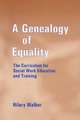 A Genealogy of Equality: The Curriculum for Social Work Education and Training