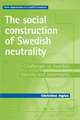 The Social Construction of Swedish Neutrality