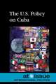 The U.S. Policy on Cuba