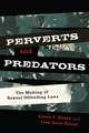 Perverts and Predators: The Making of Sexual Offending Laws
