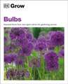 Grow Bulbs: Essential Know-How and Expert Advice for Gardening Success