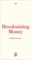 Decolonizing Money