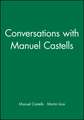 Conversations with Manuel Castells