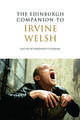 The Edinburgh Companion to Irvine Welsh