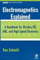 Electromagnetics Explained: A Handbook for Wireless/ RF, EMC, and High-Speed Electronics