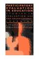 Participatory Evaluation In Education: Studies Of Evaluation Use And Organizational Learning