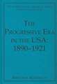 The Progressive Era in the USA: 1890–1921