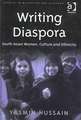 Writing Diaspora: South Asian Women, Culture and Ethnicity