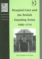 Hospital Care and the British Standing Army, 1660–1714