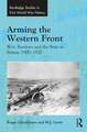 Arming the Western Front: War, Business and the State in Britain 1900–1920