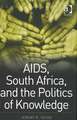 AIDS, South Africa, and the Politics of Knowledge