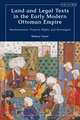 Land and Legal Texts in the Early Modern Ottoman Empire: Harmonization, Property Rights and Sovereignty