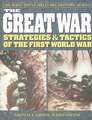 The Great War: Strategies & Tactics of the First World War