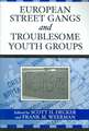 European Street Gangs and Troublesome Youth Groups