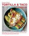 Super Easy Tortilla and Taco Cookbook