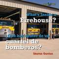 What's Inside a Firehouse/Que Hay Dentro de Un Cuartel de Bomberos?