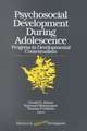 Psychosocial Development during Adolescence: Progress in Developmental Contexualism