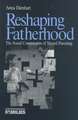 Reshaping Fatherhood: The Social Construction of Shared Parenting