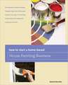 How to Start a Home-Based House Painting Business