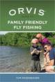 Orvis Guide to Family Friendly Fly Fishing