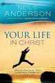 Your Life in Christ: Walk in Freedom by Faith