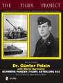 The Tiger Project: A Series Devoted to Germanys World War II Tiger Tank Crews: Book Three - Dr. Gnter Polzin - Schwere Panzer (Tiger) Abteilung 503