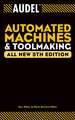 Audel Automated Machines and Toolmaking – All New 5e