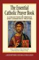 The Essential Catholic Prayer Book: A Collection of Private and Community Prayers