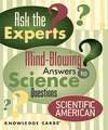 Ask the Experts: Mind-Blowing Answers to Science Questions