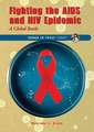 Fighting the AIDS and HIV Epidemic: A Global Battle