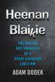 Heenan Blaikie: The Making and Unmaking of a Great Canadian Law Firm