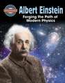 Albert Einstein: Forging the Path of Modern Physics