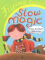 Slow Magic