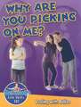 Why Are You Picking on Me?: Dealing with Bullies