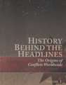 History Behind the Headlines: The Origins of Conflicts Worldwide