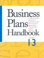 Business Plans Handbook, Volume 13: A Compilation of Actual Business Plans Developed by Businesses Throughout North America