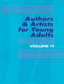 Authors & Artists for Young Adults Volume 74