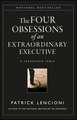 The Four Obsessions of an Extraordinary Executive – The Four Disciplines at the Heart of Making Any Organization World Class