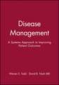 Disease Management: A Systems Approach to Improvin Improving Patient Outcomes