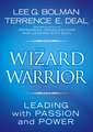 The Wizard and the Warrior – Leading with Passion and Power